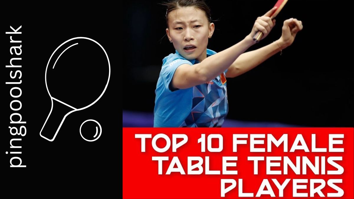 Unveiling the Top 10 Female Ping Pong Players of All Time