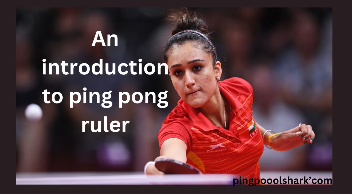 An introduction to ping pong ruler: Becoming amazing at Table Tennis